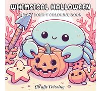 Whimsical Halloween Coloring Book: 40 Creepy and Spooky Halloween Coloring Pages Featuring Cute Creatures, Haunted Scenes, Pumpkins, Ghosts, Bats, and ... (Spooky & Sweet: A Halloween Collection)