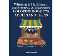 Whimsical Halloween: Friendly Witches, Ghosts & Pumpkins Coloring Book for Adults and Teens.