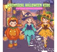 Whimsical Halloween Kids: Cute Costume Adventures Coloring Book