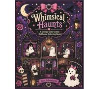 Whimsical Haunts: A Creepy Cute Gothic Dollhouse Coloring Book