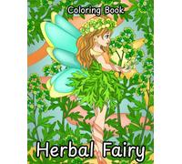 Whimsical Herbal Fairy Coloring Book for Kids, Teens, and Adults: A Beautiful Collection of Magical Fantasy Fairy Scenes and Mystical Gardens to Color ... Fairy Scenes for Kids, Teens, and Adults