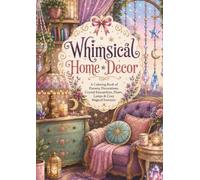 Whimsical Home Decor - Adult coloring book: A coloring book of dreamy decorations, Crystal Suncatchers, Plants, Lamps & cozy magical Interiors