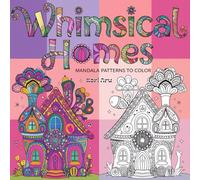 Whimsical Home - Mandala Patterns to Color for Adults: A Creative Coloring Book for Dreamy Dwellings