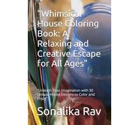 "Whimsical House Coloring Book: A Relaxing and Creative Escape for All Ages": "Unleash Your Imagination with 30 Unique House Designs to Color and Enjoy"