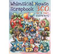 Whimsical House Scrapbook - 360 Cut & Craft Elements: Fantasy Cottagecore Houses to Cut and Glue - Perfect for Scrapbooks, Junk Journals, Cards, Planners, Collages, Media Art