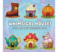 Whimsical Houses: 40+ Design Cute & Easy Coloring Book, For Adult And Kids, Simple For Relaxation With Fairy House