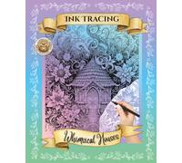Whimsical Houses Reverse Coloring Book: Ink Tracing Pages for Relaxation 8" x 10" (Ink Tracing Reverse Coloring Books)