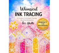 Whimsical Ink Tracing Book for Adults: Trace the White Lines Slowly and Watch Beautiful Art Reveal | A mindfulness Stress Relief Reverse Coloring book (INK TRACING reverse coloring books)