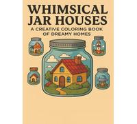 Whimsical Jar Houses: A Creative Coloring Book of Dreamy Homes
