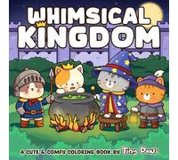 Whimsical Kingdom Coloring Book: Medieval Times Coloring Pages for All Ages Featuring Cute Cat Characters and Cozy Village Scenes for Relaxation & Stress Relief