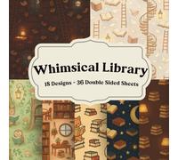 Whimsical Library Scrapbook Paper Book: Storybook Shelves, Cozy Reading Nooks, and Playful Bookish Collage Pages for Journals and Crafts