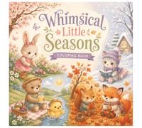 Whimsical Little Seasons: A Cozy Coloring Book of Spring Blooms, Summer Days, Autumn Leaves & Winter Moments