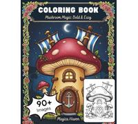Whimsical Mushroom Houses: Bold and Easy Fantasy Coloring Book for Adults seeking Magical Simplicity (Whimsical Fairy Houses)