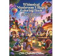 Whimsical Mushroom Village Coloring Book: Charming Villages, Cozy Homes & Stress Relief for Adults (Magical Worlds Coloring Series)