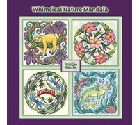 Whimsical Nature Mandala: Pattern inspired minimalist coloring book of animals, florals and plants with PRE-COLORED BACKGROUNDS for instant depth and ... for adults, teens & children ages 10+)