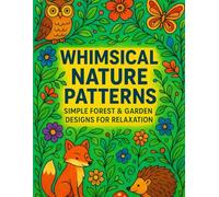 Whimsical Nature Patterns: Simple Forest & Garden Designs for Relaxation, Coloring Book for Adults: Large Print Woodland Animals, Flowers & Nature ... Stress Relief & Mindfulness Coloring Series)
