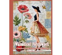 Whimsical Patchwork-A Tapestry of Vintage Surrealism and Floral Fantasies for Art/Junk journal, scrapbooking, paper craft, collaging
