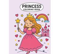 Whimsical Princess Coloring Book for Kids: A Magical World of Castles, Crowns & Fairy Tales: Encourages Creativity, Confidence, and Imaginative Play for Young Girls