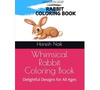 Whimsical Rabbit Coloring Book: Delightful Designs for All Ages
