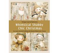 Whimsical Shabby Chic Christmas: Vintage Inspired Ephemera For Junk Journal Crafting with Quaint Watercolor Charm