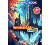 WHIMSICAL SKYLINE COLORING BOOK DELUXE EDITION: "Through Fantastic Architecture and Utopian Cities An Adult Coloring Book Journey " 50 Intricate ... Seeing Beyond Unknown and Futuristic Worlds")