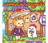 Whimsical Spook Life Coloring Book: Whimsical Spooky Scenes with Charming Characters, Fall Vibes, and Cozy Halloween Magic - Perfect for Teens and Adults to Unwind