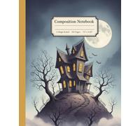 Whimsical Spooky Haunted House Composition Notebook: A Fantasy Horror Aesthetic Journal with Full Moon and Bats | Halloween Notebook for Kids, Teens, and Creative Writers