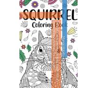 "Whimsical Squirrel Coloring Book: A Fun and Relaxing Activity for All Ages"