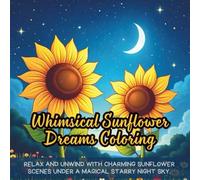 Whimsical Sunflower Dreams Coloring: Cute Coloring Book for Kids, Kawaii Coloring Book, Bold and Easy Patterns, Stress Relief for Adults