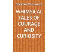 WHIMSICAL TALES OF COURAGE AND CURIOSITY
