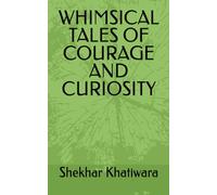 WHIMSICAL TALES OF COURAGE AND CURIOSITY