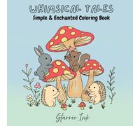 Whimsical Tales: Simple & Enchanted Coloring Book for Adults and Kids
