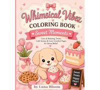 Whimsical Vibez Coloring Book: Sweet Moments: Cute & Relaxing Treats, Café Scenes, and Cozy Comfort Pages for Stress Relief