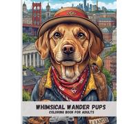 Whimsical Wander Pups: Joyful Adult Coloring Pages of Playful Dogs Traveling Around the World
