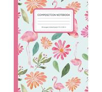 Whimsical Watercolor Flamingo Wide Ruled Composition Notebook: For Girls, Tweens & Nature Lovers | 120 Pages | 7.5 x 9.25 in