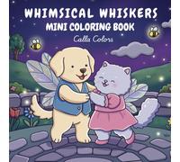 Whimsical Whiskers Mini Cozy Coloring Book: Magical Dog and Cat Fairy Designs for Kids, Teens, and Adults