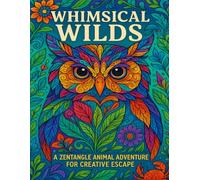 Whimsical Wilds: A Zentangle Animal Adventure for Creative Escape