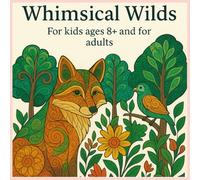 Whimsical Wilds Animals Coloring Book: Stress-Relieving Whimsical Creatures from the Wild and Animal Designs for Kids, Teens, and Adults Who Love Nature and Creative