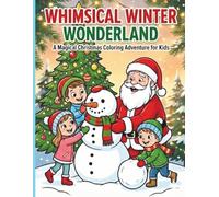 Whimsical Winter Wonderland: A Magical Christmas Coloring Adventure for Kids