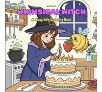 WHIMSICAL WITCH: A Cozy Life Coloring Book