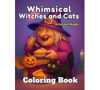 Whimsical Witches and Cats Coloring Book: The Adventures of the Witch and Her Cat