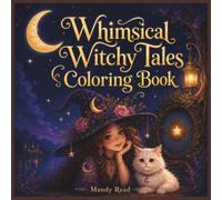 Whimsical Witchy Tales Coloring Book: A Cozy Story-Inspired Coloring Book with Magical Rooms, Secret Gardens, Star Trains & Gentle Witchy Adventures for Teens and Adults