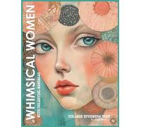 Whimsical Women with Celestial Mandalas Collage Ephemera Book: 20 Mixed Media Portraits & 20 Backgrounds for Collage Art, Journaling, Scrapbooking & Paper Crafts