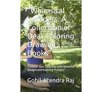 "Whimsical Wonders: A Collection of Dear Coloring Drawing Books": "Unleash Your Creativity with Beautiful Designs and Inspiring Prompts"