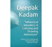"Whimsical Wonders: A Coloring and Drawing Adventure": "Unleash Your Creativity with Intricate Designs and Inspiring Prompts"
