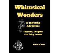 Whimsical Wonders A Colouring Adventure with Gnomes, Dragons and Fairy Homes: Enchantment Adventure with this delightful colouring book featuring ... and Dragons (Stress-free Colouring books)