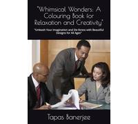"Whimsical Wonders: A Colouring Book for Relaxation and Creativity": "Unleash Your Imagination and De-Stress with Beautiful Designs for All Ages"