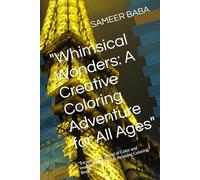 "Whimsical Wonders: A Creative Coloring Adventure for All Ages": "Escape into a World of Color and Imagination with this Relaxing Coloring Book"