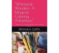 "Whimsical Wonders: A Magical Coloring Adventure": "Unleash Your Creativity and Relax with Enchanting Designs"