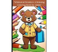 Whimsical Wonders: A Relaxing Coloring Book for Adults: Unleash Your Creativity and De-Stress with Intricate Designs and Patterns